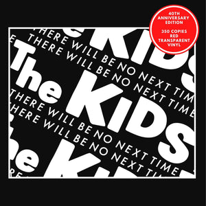 PRE-ORDER The Kids - There Will Be No Next Time 7" RED transparent vinyl