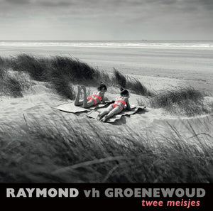 Raymond van het Groenewoud - Twee Meisjes - 7"